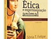 2ª edição de ‘Ética e Experimentação Animal: fundamentos abolicionistas’ é lançada pela UFSC