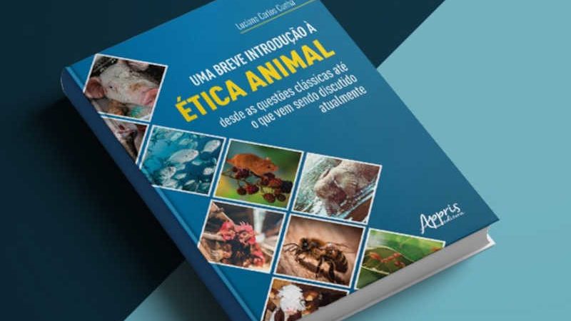 Filósofo brasileiro lança o livro ‘Uma breve introdução à ÉTICA ANIMAL’
