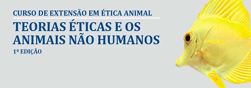 Já estão abertas as inscrições para a primeira edição do curso sobre teorias éticas e os animais não humanos