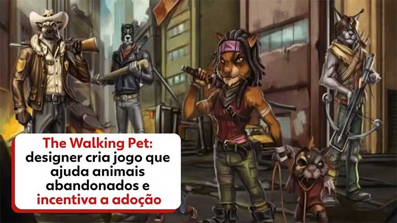 ‘The Walking Pet’: Designer cria jogo que ajuda animais abandonados e incentiva a adoção; veja VÍDEO