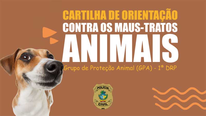 Polícia Civil de Goiás lança cartilha contra os maus-tratos animais